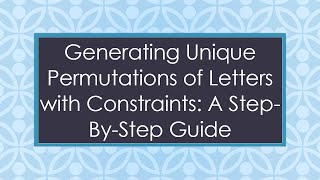 Celebrity Generating Unique Permutations of Letters with Constraints: A Step-By-Step Guide Wealth