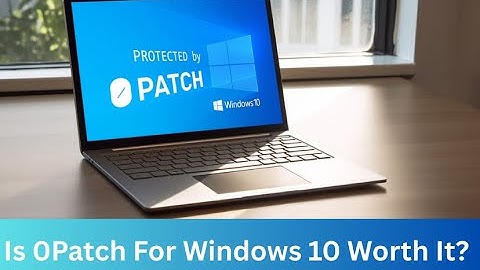 Is 0Patch For Windows 10 Worth It?