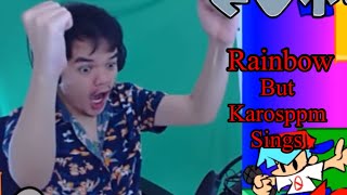 Karosppm sings FNF rainbow