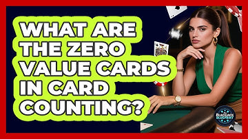 What Are The Zero Value Cards In Card Counting?
