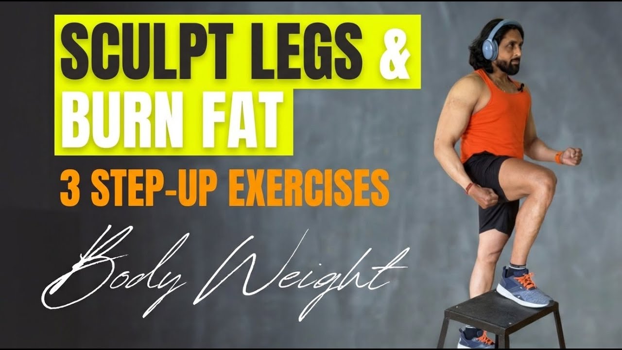 Sculpt Your Legs & Burn Fat: The Ultimate Step-Up Exercises
