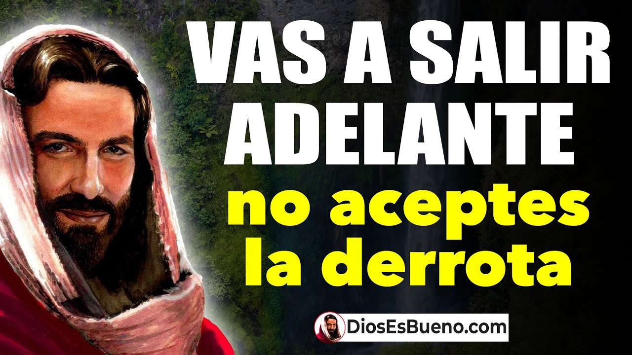 DIOS TE HABLA HOY: Vas a Salir Adelante no Aceptes la Derrota, Ni ...