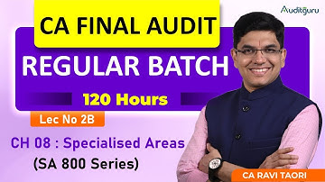 DAY  2B | CH 08 | Specialised Areas | CA Final Audit Regular Batch | CA Ravi Taori | 120 Hrs Batch