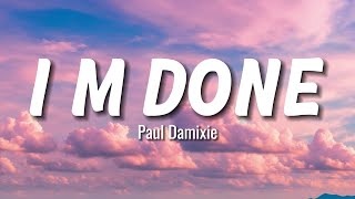 Paul Damixie - I'm Done (Lyrics) Resimi