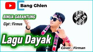 LAGU DAYAK | BINUA GARANTUNG ~ FIRMUS | COVER FIRMAN | ARR BANG GHLEN