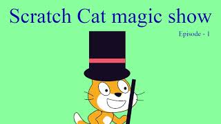 Scratch Cat Magic Show (Episode 1)