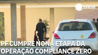 Polícia Federal cumpre nona etapa da Operação Compliance Zero