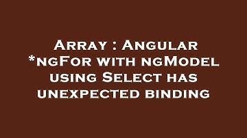 Array : Angular *ngFor with ngModel using Select has unexpected binding