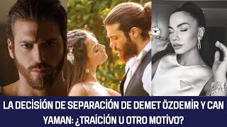 La Decisión De Separación De Demet Özdemir Y Can Yaman Traición U Otro Motivo?