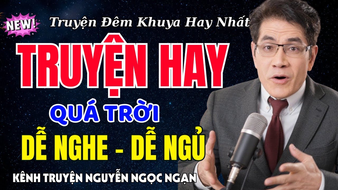 Kênh Truyện Nguyễn Ngọc Ngạn Hay Quá - Truyện Hay Nghe Dễ Ngủ | Đọc Truyện MỚI 2026