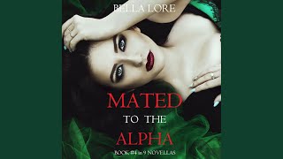 Chapter 40 - Mated to the Alpha: Book #4 in 9 Novellas by Bella Lore