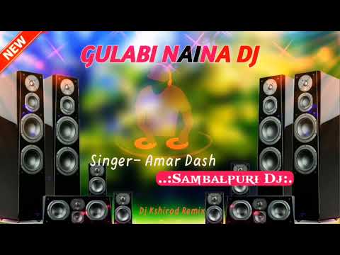 Gulabi Naina Sambalpuri Dj    Kshirod dj remix