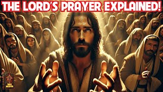 The Lord’s Prayer— EXPLAINED! The Truth Behind Every Word!
