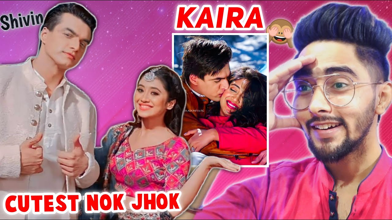 Yeh Rishta Kya Kehlata Hai – Kaira Nok Jhok - Shivangi Joshi and Mohsin Khan Reaction YRKKH