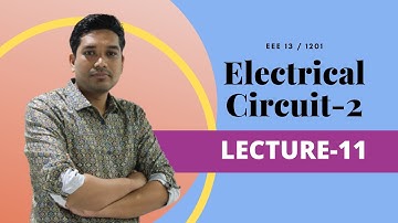 Electrical Circuit-2 | Lecture - 11 | EEE |  Md. Bulbul Ahammed | University of Scholars