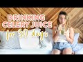 I Tried Drinking Celery Juice for 30 Days and This is What Happened...