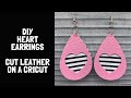 Faux Leather Valentine’s Earrings | Cut Leather With A Cricut | DIY Earrings