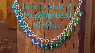 How To Make A Dangling Bead Necklace: Jewelry Making Tutorial