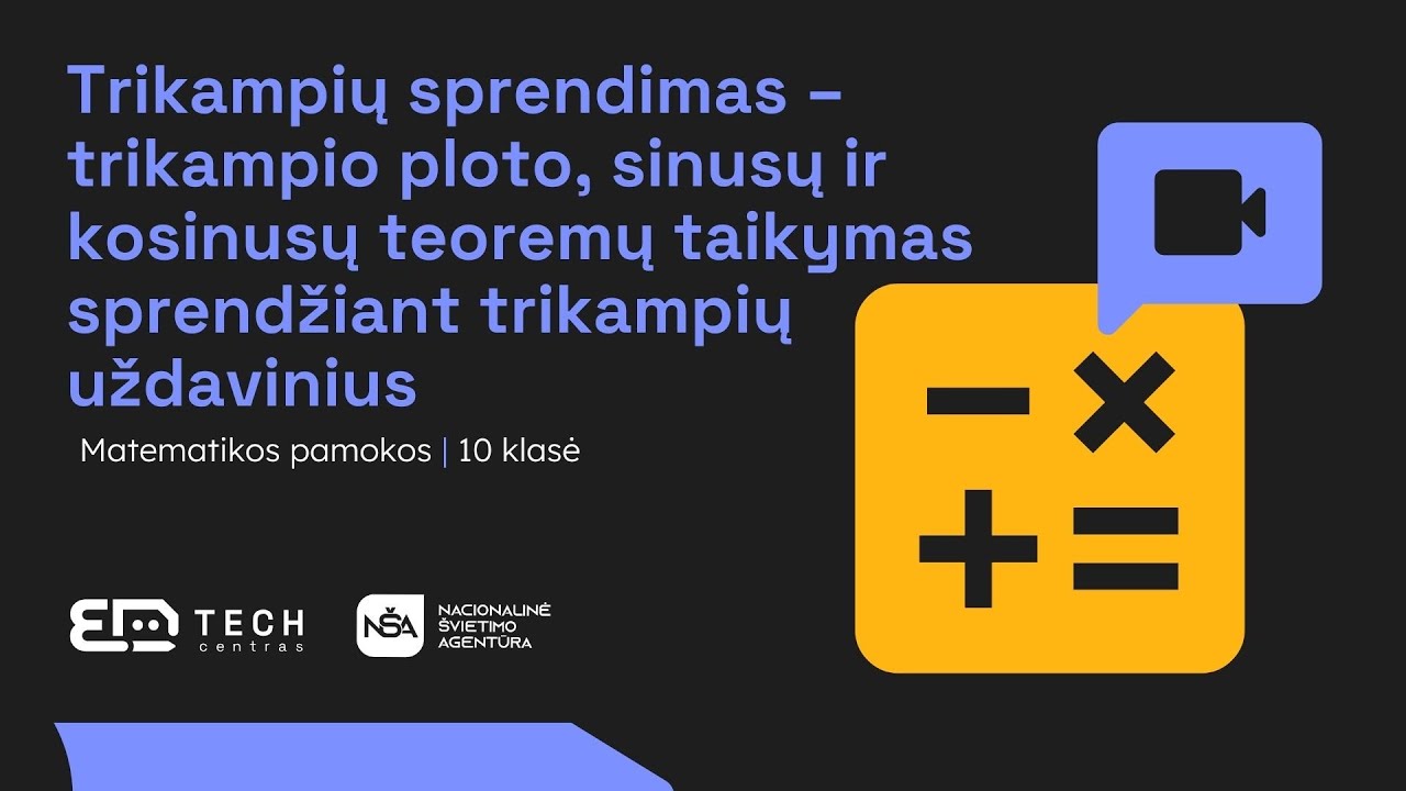 Trikampių sprendimas – trikampio ploto, sinusų ir kosinusų teoremų taikymas sprendžiant uždavinius