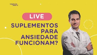 LIVE | Suplementos para Ansiedade Funcionam?