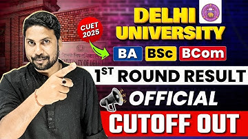 Delhi University 2025 Round 1 Official Cutoff Out | CUET 2025 DU Cutoff List for BA, BSc, BCom