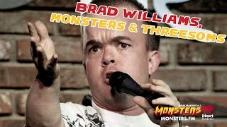 Brad Williams , Monsters & threesomes Brad Williams , Monsters & threesomes