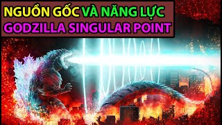 NGUỒN GỐC và NĂNG LỰC của Godzilla Singular Point |Bạn Có Biết?