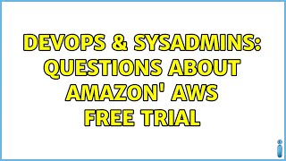 DevOps & SysAdmins: Questions about Amazon' AWS Free Trial Profile