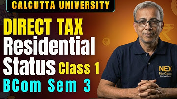 Residential Status – Concept Class | Direct Tax | BCom Semester 3 | Calcutta University