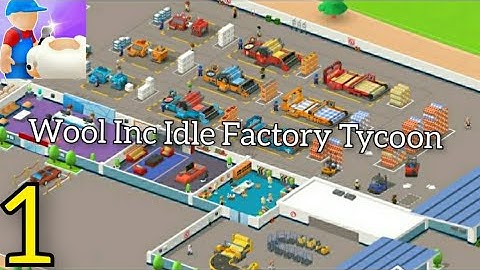 Wool Inc: Idle Factory Tycoon Gameplay Walkthrough Part 1 (Android) #gamingvideos