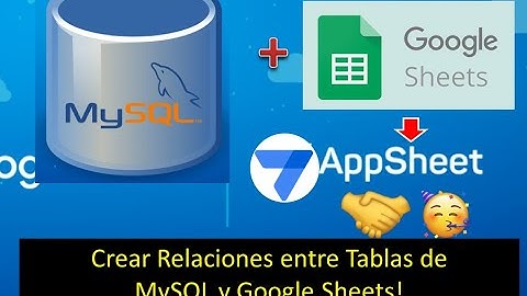Relacionar Tablas de MySQL y Google Sheets en AppSheet.