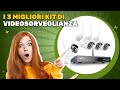 I 3 migliori kit di videosorveglianza 2026: scegli l'opzione ideale senza spendere troppo