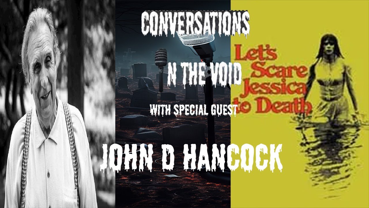 Conversations in the Void: Let’s scare John D Hancock to Death!
