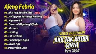 Download lagu Ajeng Febria - AKU TAK BUTUH CINTA - HELIKOPTER TURUN KE PADANG || FULL ALBUM DANGDUT KOPLO