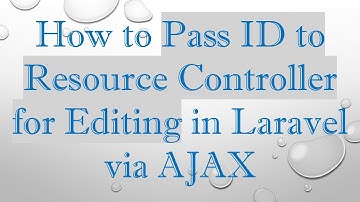How to Pass ID to Resource Controller for Editing in Laravel via AJAX