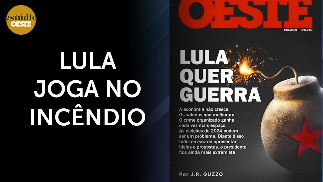 Lula quer guerra: reportagem de capa da edição 195 da Revista Oeste | #eo