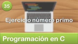 35. Programación en C - Ciclos o Bucles - Ejercicio número primo