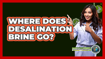 Where Does Desalination Brine Go? - Earth Science Answers