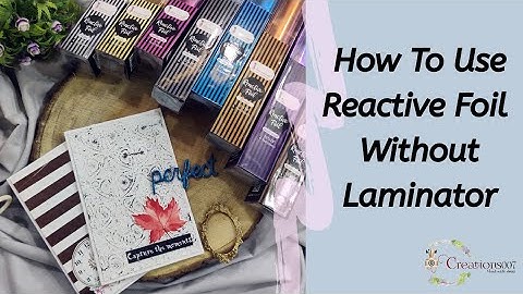 How to use reactive foils without laminator
