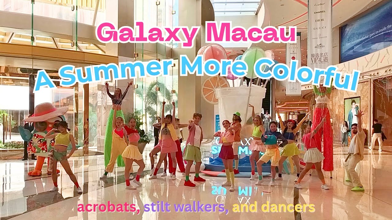 Galaxy Macau 🇲🇴 A Summer More Colorful | Dance Performance & Stilt Walkers