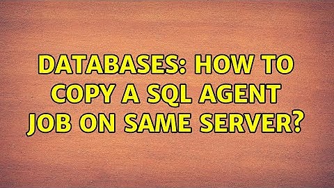 Databases: How to copy a SQL Agent Job on same Server?