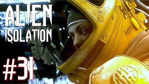 Alien Isolation™ | Part 31 - "Find A Way for the Torrens to Dock"