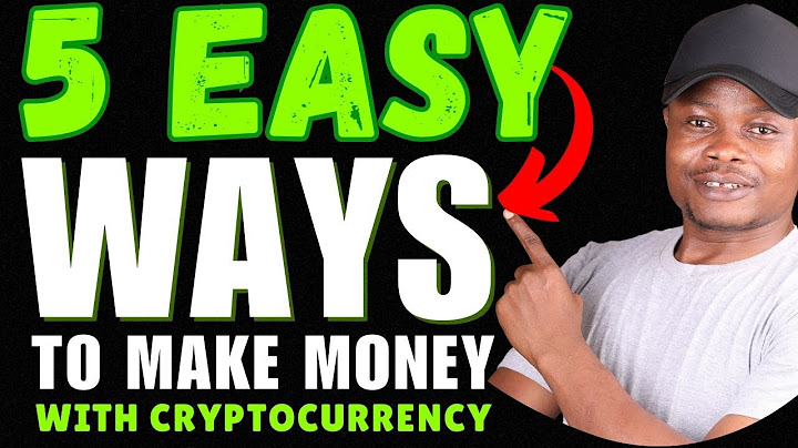 5 Easy Ways To Make Money With Cryptocurrency In 2024