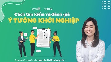 Khởi nghiệp - Tìm kiếm và đánh giá ý tưởng khởi nghiệp