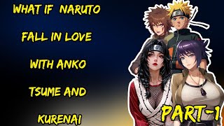 What If Naruto Fall In Love With Anko Tsume And Kurenai Part/1  @ShinobiAddict2.0 
