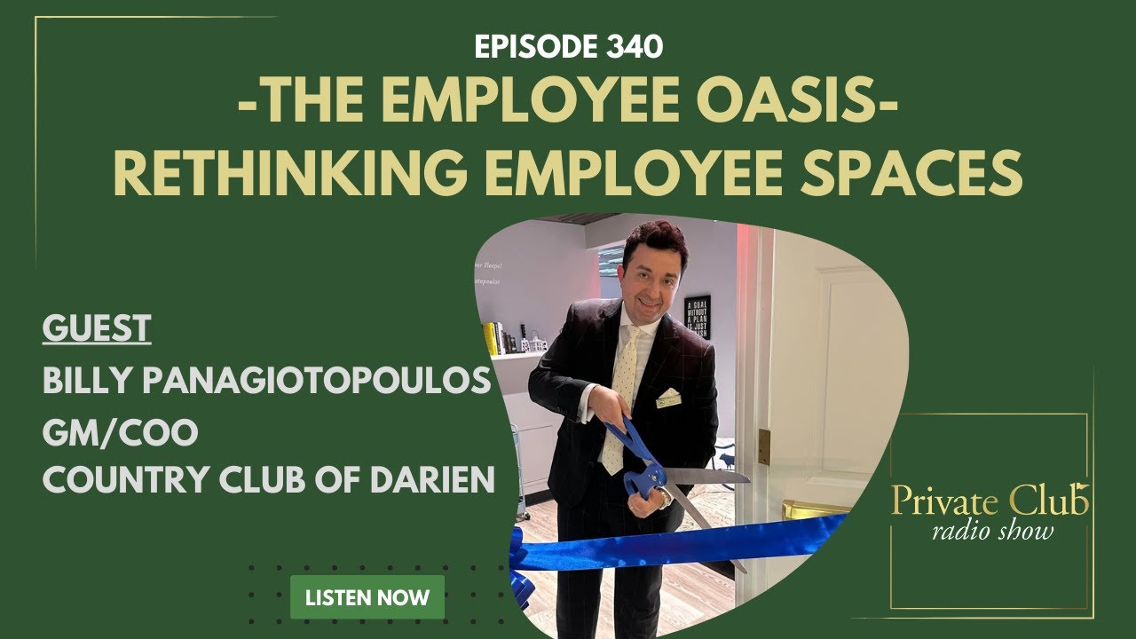 The Employee Oasis: Rethinking Employee Spaces w/ Billy Panagiotopoulos - Country Club Of Darien