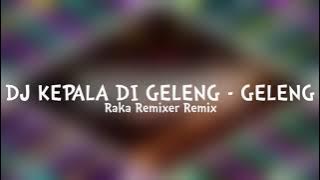 DJ DI KEPALA DI GELENG - GELENG