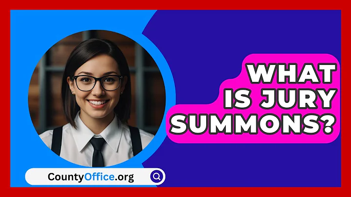 What Is Jury Summons? - CountyOffice.org