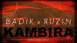 BADIK X RUZIN - KAMBIRA (ORIGINAL MIX)