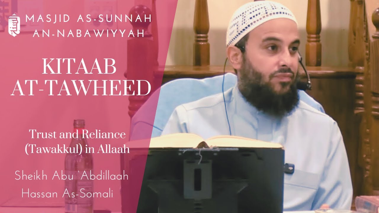 Trust and Reliance [Tawakkul] in Allah | Sheikh Abu Abdillaah Hassan Somali